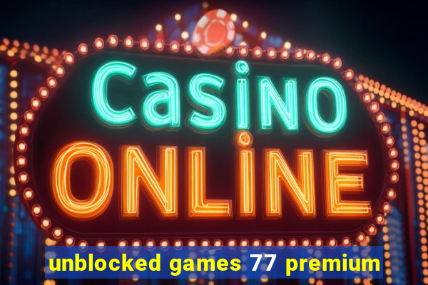 unblocked games 77 premium